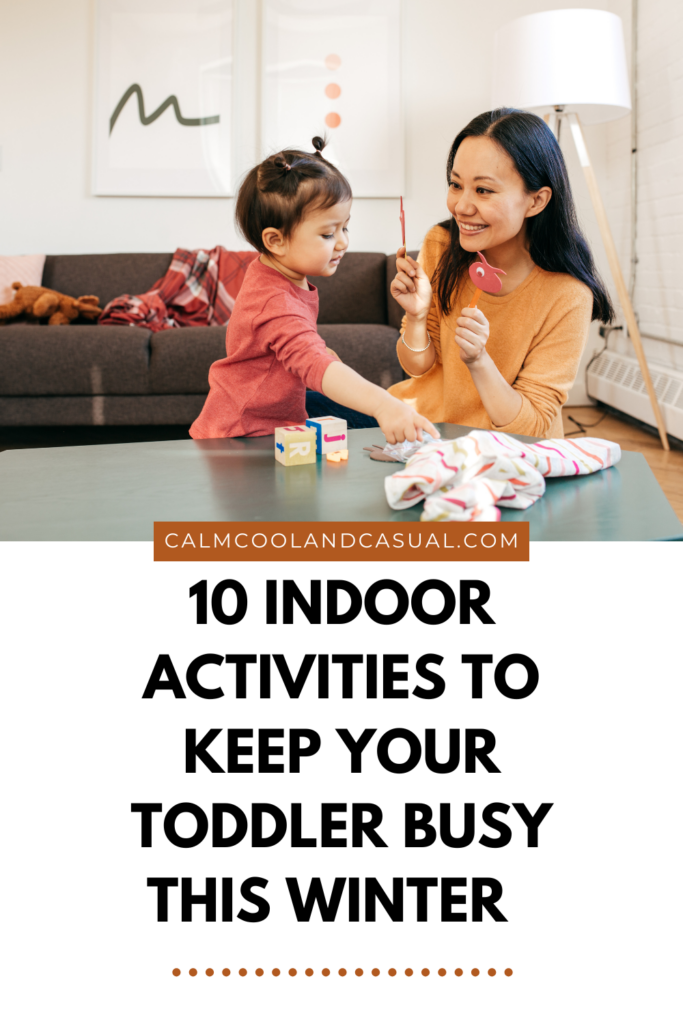 10 Indoor Activities to Keep Your Toddler Busy This Winter - Calm, Cool ...